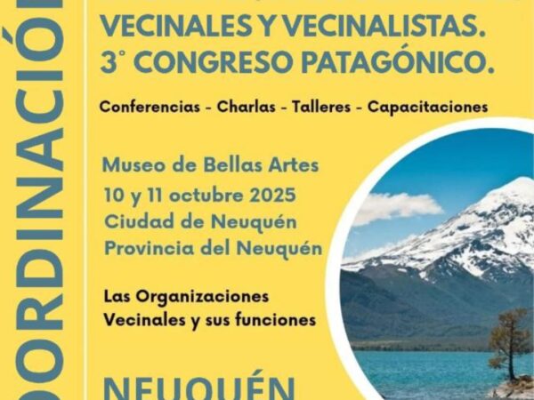 2ª CONGRESO ARGENTINO E INTERNACIONAL DE ENTIDADES VECINALES Y VECINALISTAS, y AL 3ª CONGRESO PATAGÓNICO
