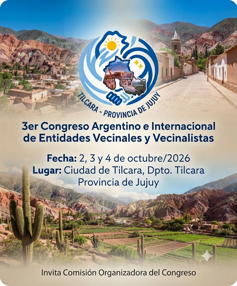 INFORMACIÓN GENERAL PARA EL 3° CONGRESO ARGENTINO E INTERNACIONAL DE ENTIDADES VECINALES Y VECINALISTAS TILCARA 2026